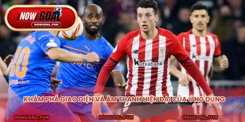 Khám phá giao diện và âm thanh hiện đại của ứng dụng