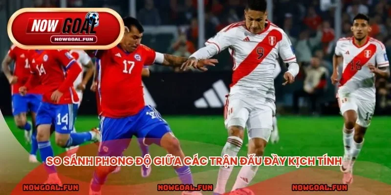 So sánh phong độ giữa các trận đấu đầy kịch tính