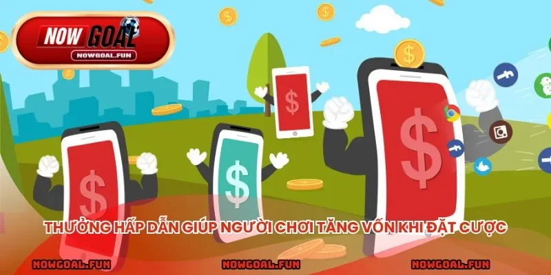 Thưởng hấp dẫn giúp người chơi tăng vốn và động lực khi đặt cược