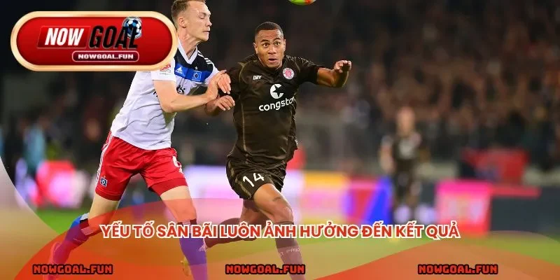 Yếu tố sân bãi luôn ảnh hưởng đến kết quả