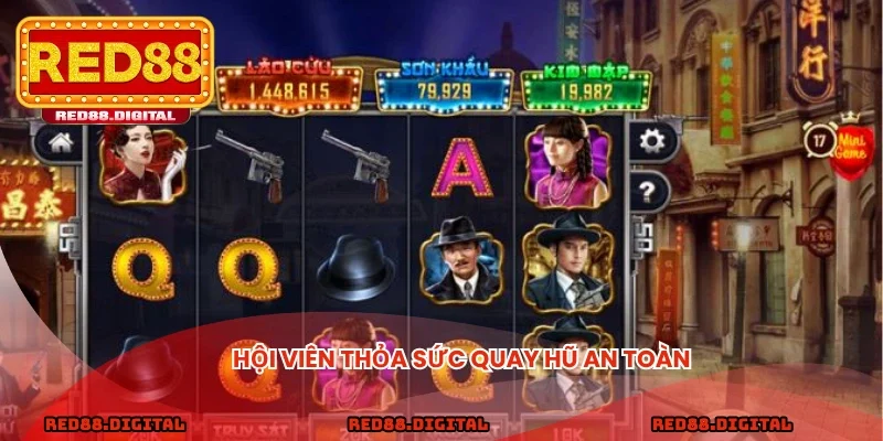 Hội viên thỏa sức quay hũ an toàn