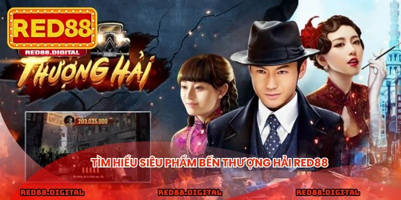 Tìm hiểu siêu phẩm Bến Thượng Hải NOWGOAL