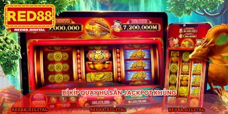 Bí kíp quay hũ săn Jackpot khủng