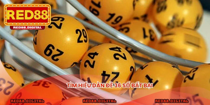 Tìm hiểu dàn đề 36 số bất bại