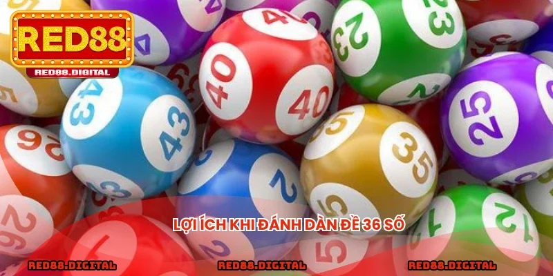 Lợi ích khi đánh dàn đề 36 số