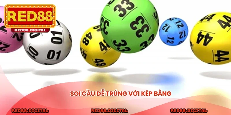 Soi cầu dễ trúng với kép bằng
