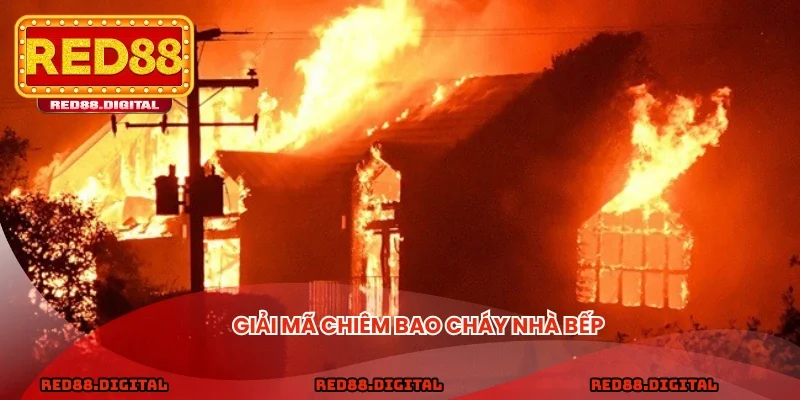 Giải mã chiêm bao cháy nhà bếp